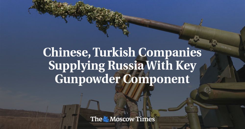 Chinese, Turkish Companies Supplying Russia With Key Gunpowder Component