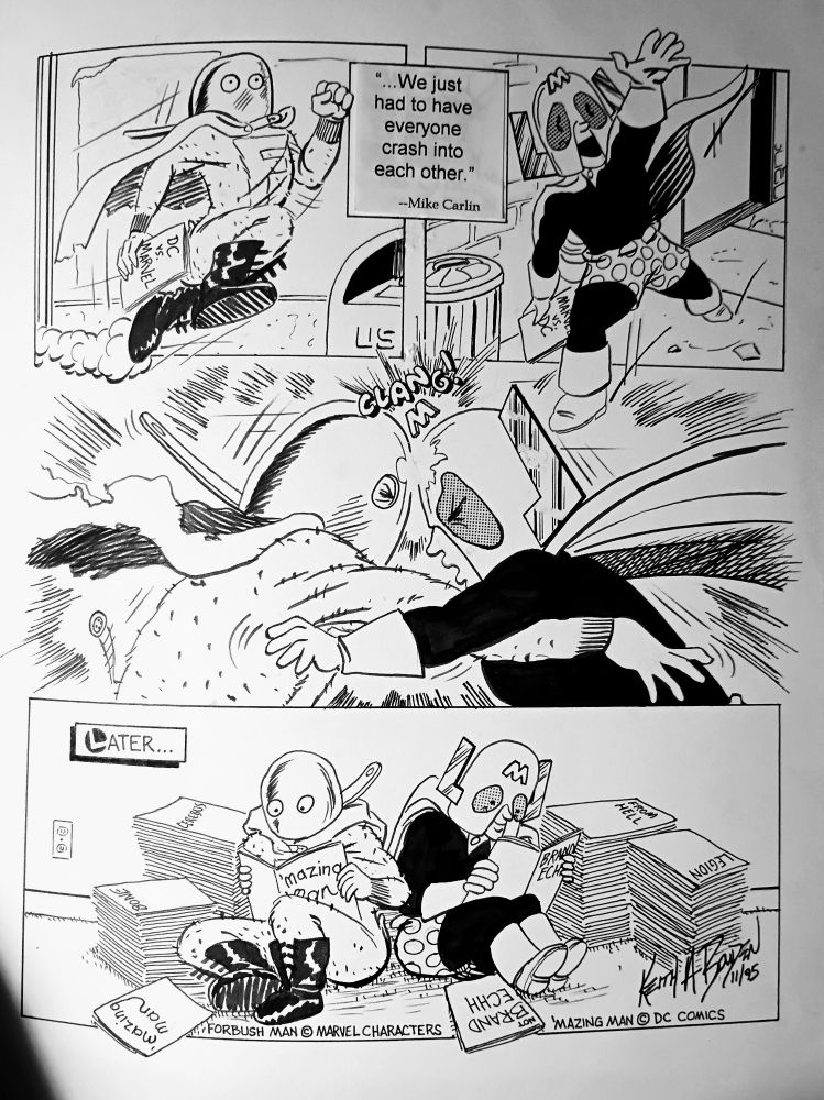 "...We just had to have everyone crash into each other."
 - Mike Carlin 
Panel one: Forbush Man running along a sidewalk a copy of "DC vs Marvel" in his hand. 
Panel two: 'Mazing Man running down a sidewalk with a copy of "Marvel vs DC" in his hand. 
Panel three: Both colliding, their helmets "Clang!"ing together
Panel four: the two of them sitting on the floor in a room, Forbush Man reading "'Mazing Man" and 'Maze reading "Brand Echh" - they are surrounded by stacks of comics: 'Mazing Man, Not Brand Echh, Legion, From Hell, Cerebus, and Bone visible.