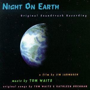 Night on Earth. Original soundtrack recording. A film by Jim Jarmusch. Music by Tom Waits. Original songs by Tom Waits & Kathleen Brennan.