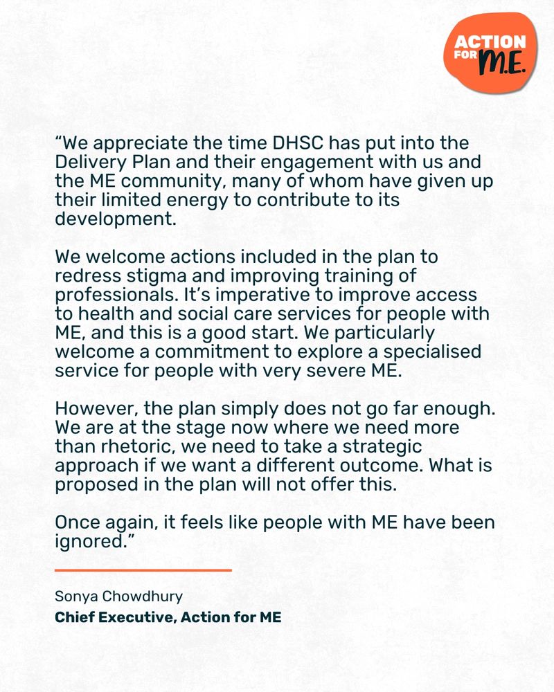 Statement from Action for ME Chief Executive Sonya Chowdhury on the Department of Health & Social Care’s Final Delivery Plan on ME/CFS. The quote welcomes parts of the plan, such as tackling stigma and training, but criticises it for not going far enough and says people with ME feel ignored. The Action for ME logo appears in the top right corner.