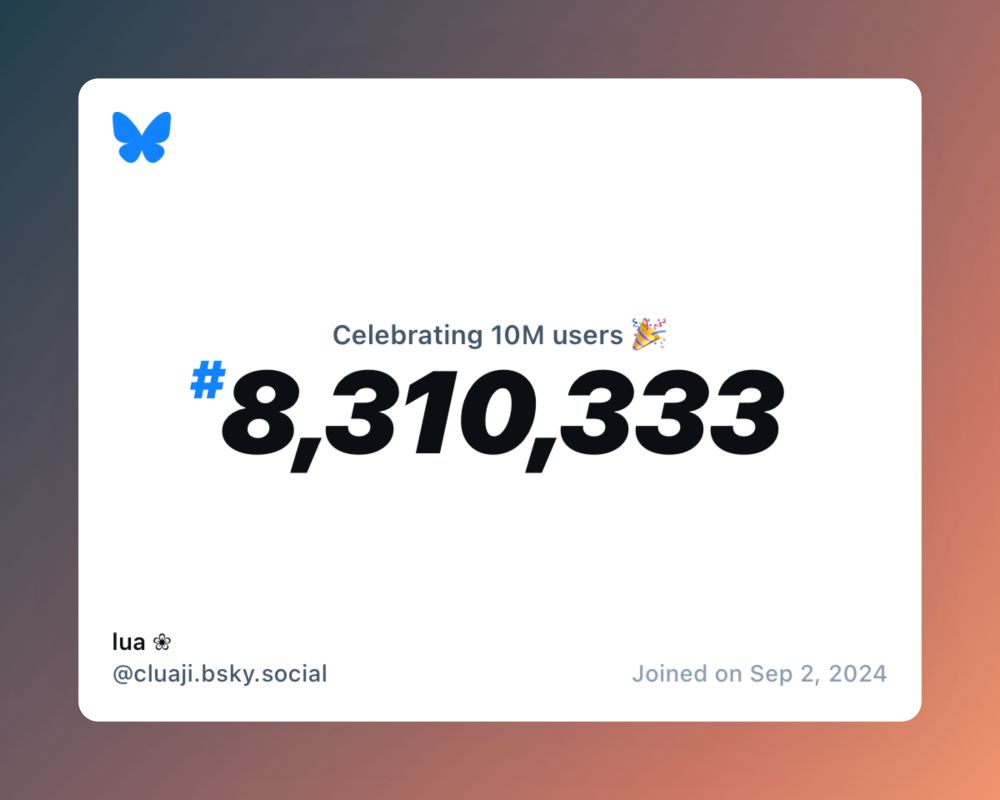 A virtual certificate with text "Celebrating 10M users on Bluesky, #8,310,333, lua ❀ ‪@cluaji.bsky.social‬, joined on Sep 2, 2024"