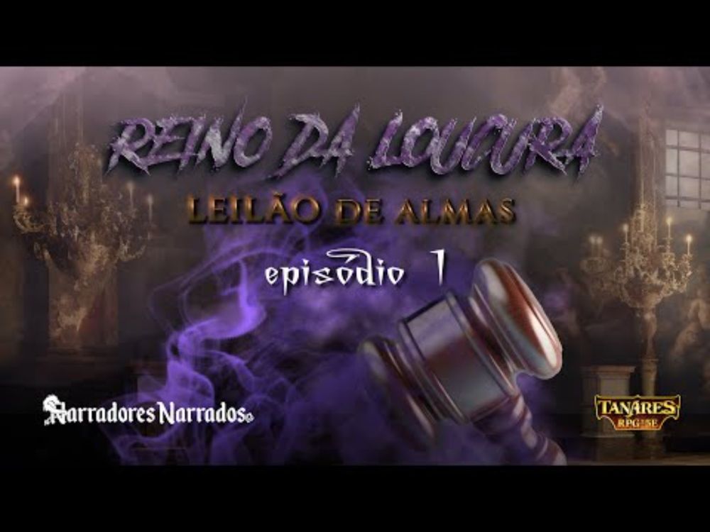 Reino da Loucura - Leilão de Almas - TANARES RPG - Sessão 1 (Aventura oficial de Tanares RPG!)