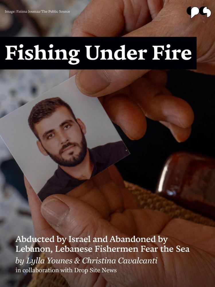 Fishing Under Fire
Abducted by Israel and Abandoned by Lebanon, Lebanese Fishermen Fear the Sea
by Lylla Younes & Christina Cavalcanti
in collaboration with Drop Site News

Photo by Fatima Joumaa/The Public Source
Image depicts an older woman’s hands hold a passport photo of a young man.