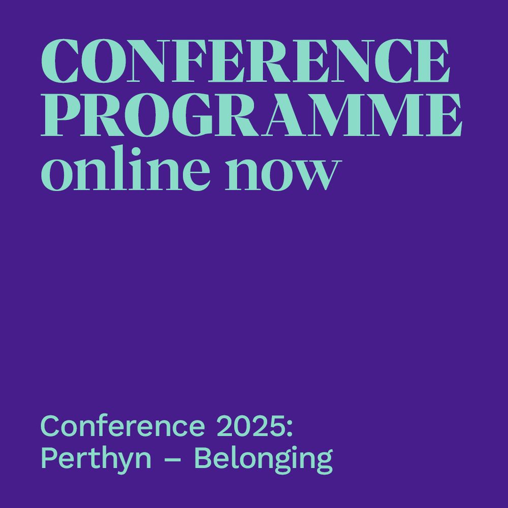 Conference programme online now. Conference 2025: Perthyn - Belonging.