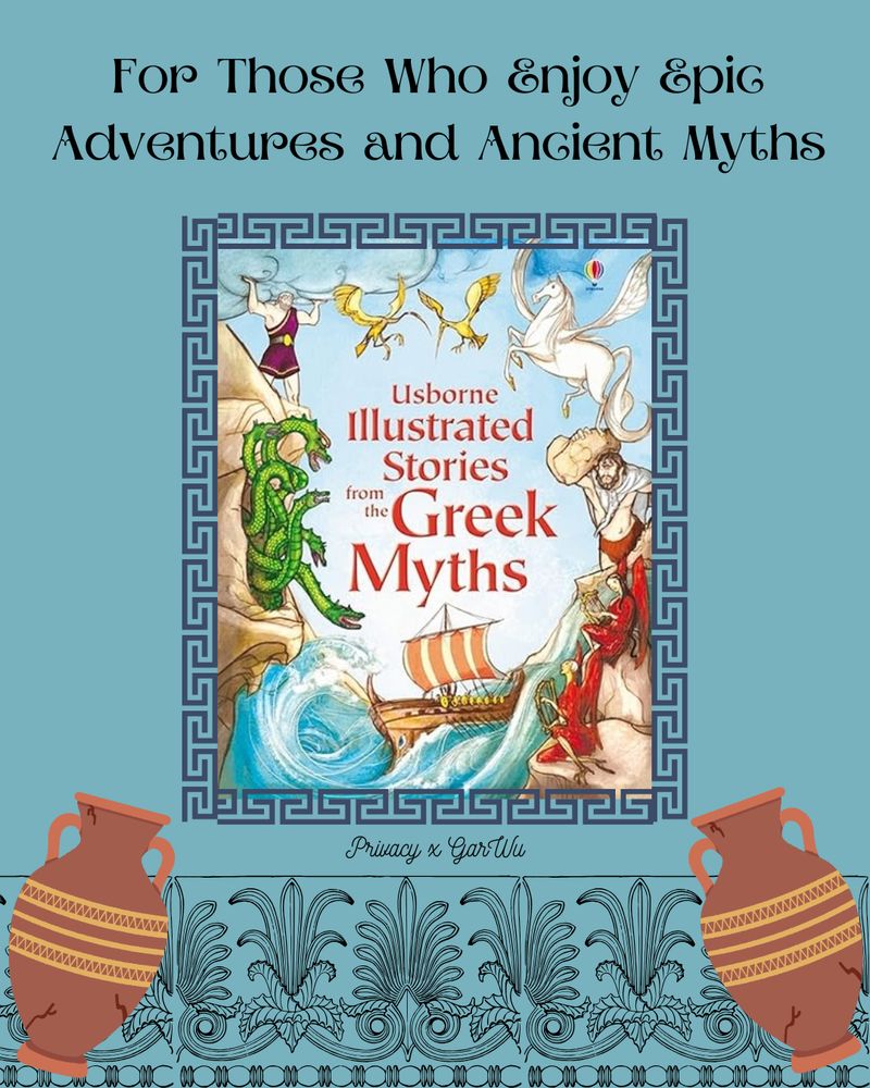 Cover Image of Usborne Illustrated Stories from the Greek Myths.  At the top in black text: For Those Who Enjoy Epic Adventures and Ancient Myths. At the bottom in small text is: Privacy x GarWu. There are two ancient looking cracked vases in the bottom two corners. In the middle is a border that looks like it belongs on an ancient Greek ruin.