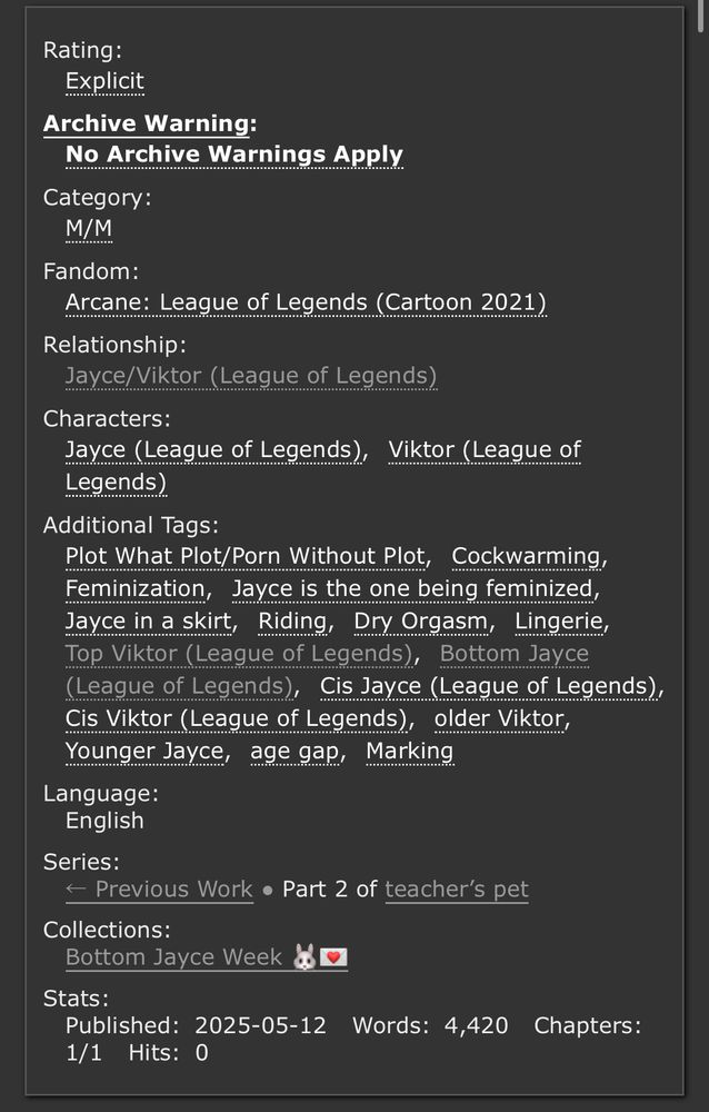 tags for jayvik fic ‘pretty little thing’ include pwp, cockwarming, feminization, jayce being feminized, jayce in a skirt, riding, dry orgasm, lingerie, top viktor, bottom jayce, cis jayce and cis viktor, older viktor, younger jayce, age gap, marking 