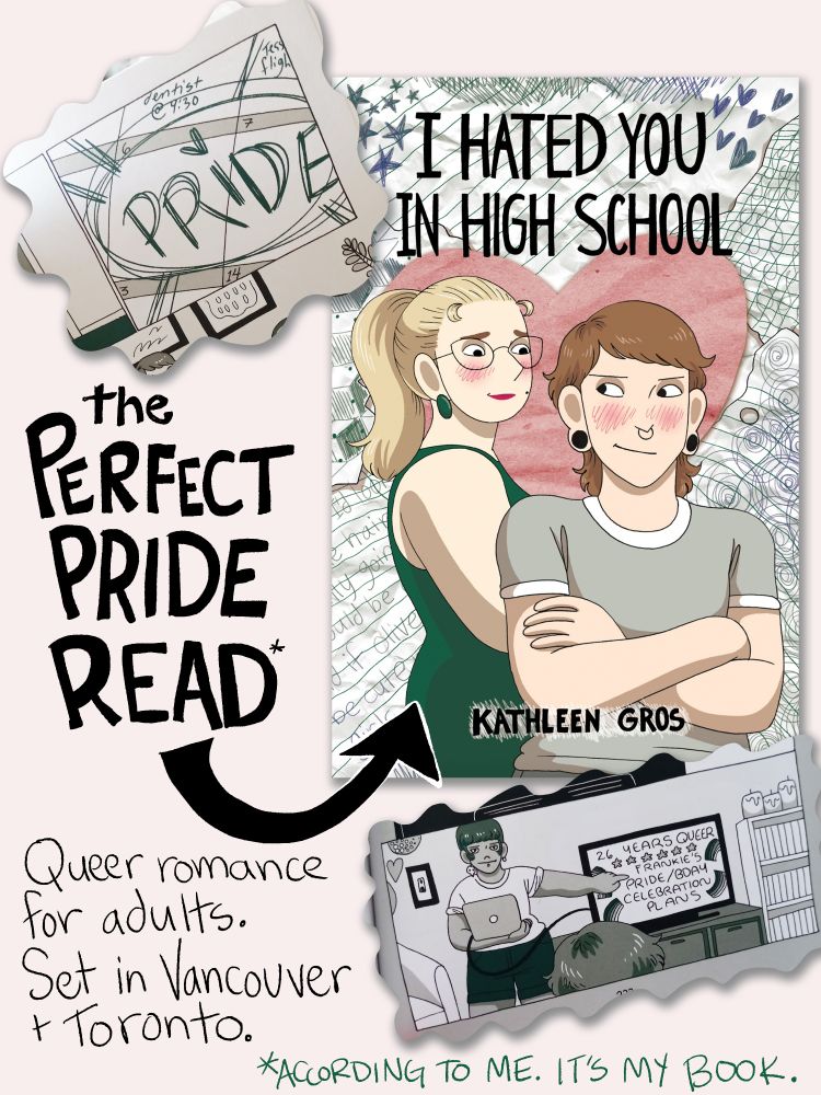 Image of the cover of I HATED YOU IN HIGH SCHOOL as well as two panels that show characters making plans for Pride weekend in Vancouver.
Text reads: THE PERFECT PRIDE READ.*
*According to me. it's my book.
Queer romance for adults. Set in Vancouver and Toronto.