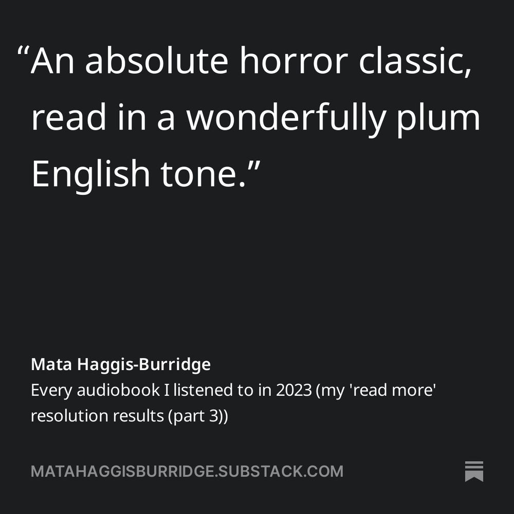 A quote from the linked story. The quote says "An absolute horror classic, read in a wonderfully plum English tone."