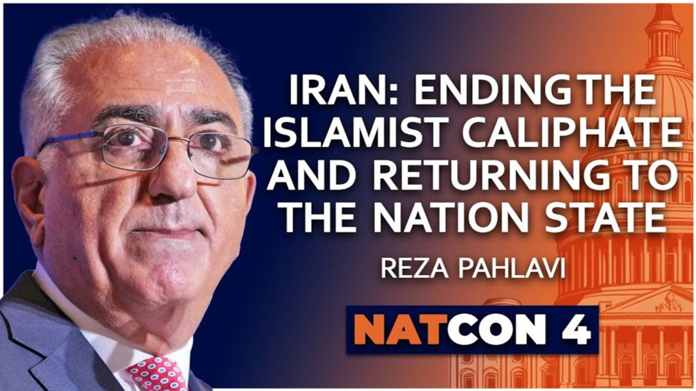 Reza Pahlavi | Iran: Ending the Islamist Caliphate and Returning to the Nation State | NatCon 4