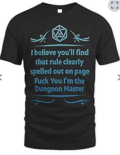 I believe you'll find
that rule clearly
spelled out on page
Fuck You I'm the
Dungeon Master