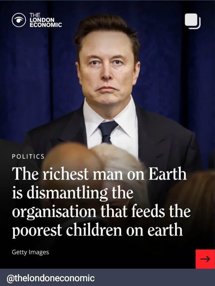 Meme showing just Elon Musk looking straight at the camera with an expression between blank and stern. The text reads, “The richest man on Earth is dismantling the organization that feeds the poorest children on Earth.” The source is The London Economic, a British online newspaper with no connection to either The Economist or The London School of Economics. 