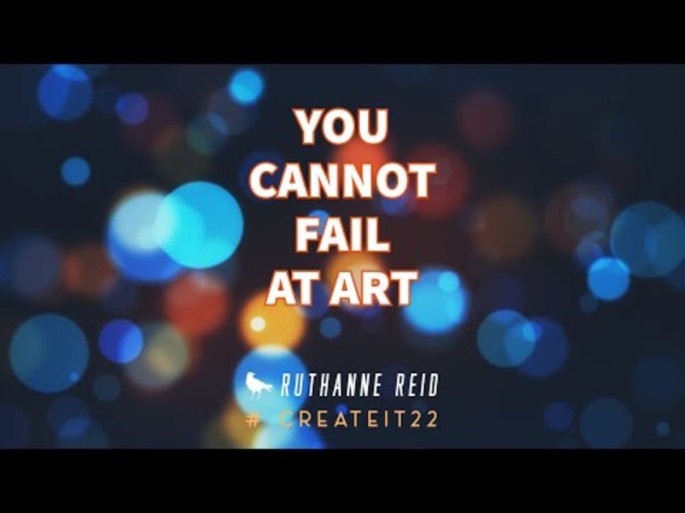 You CANNOT fail at art. Here's why. #createit22 #writerswrite #makeart #artists