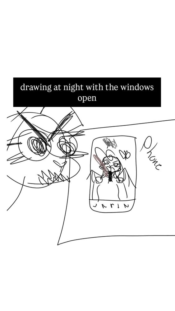 doodle of a pissed off june looking at her phone with squished bugs attracted to the light of the screen at night. She was drawing something.