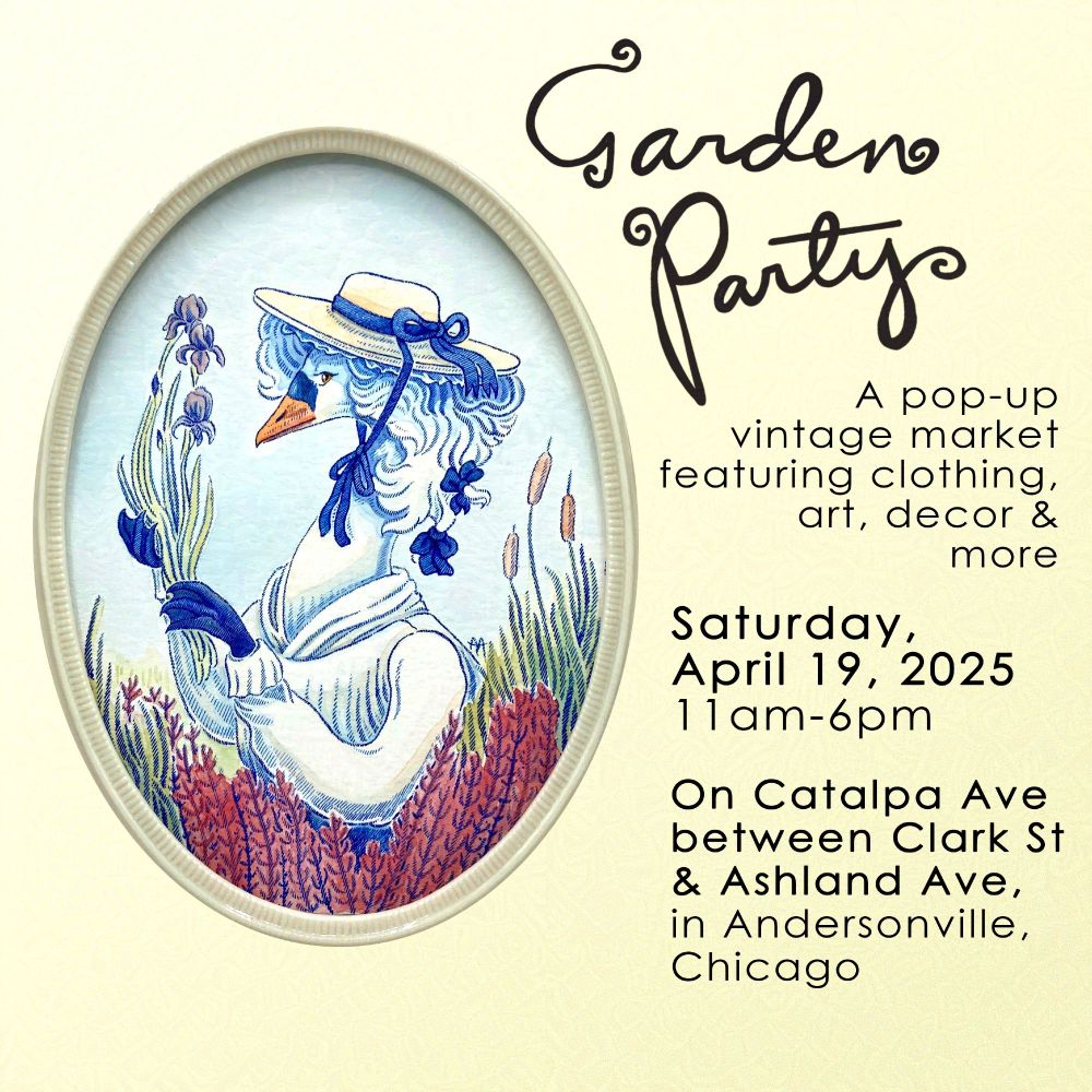 An infographic featuring a colorful ink and watercolor illustration of a fantasy swan person in a straw hat among bright marsh flowers and grasses. Text on a beige background to the right of the image reads:
"Garden Party
A pop-up vintage featuring clothing, art, decor & more
Saturday, April 19, 2025
11am-6pm
On Catalpa Ave between Clark St & Ashland Ave, in Andersonville, Chicago"