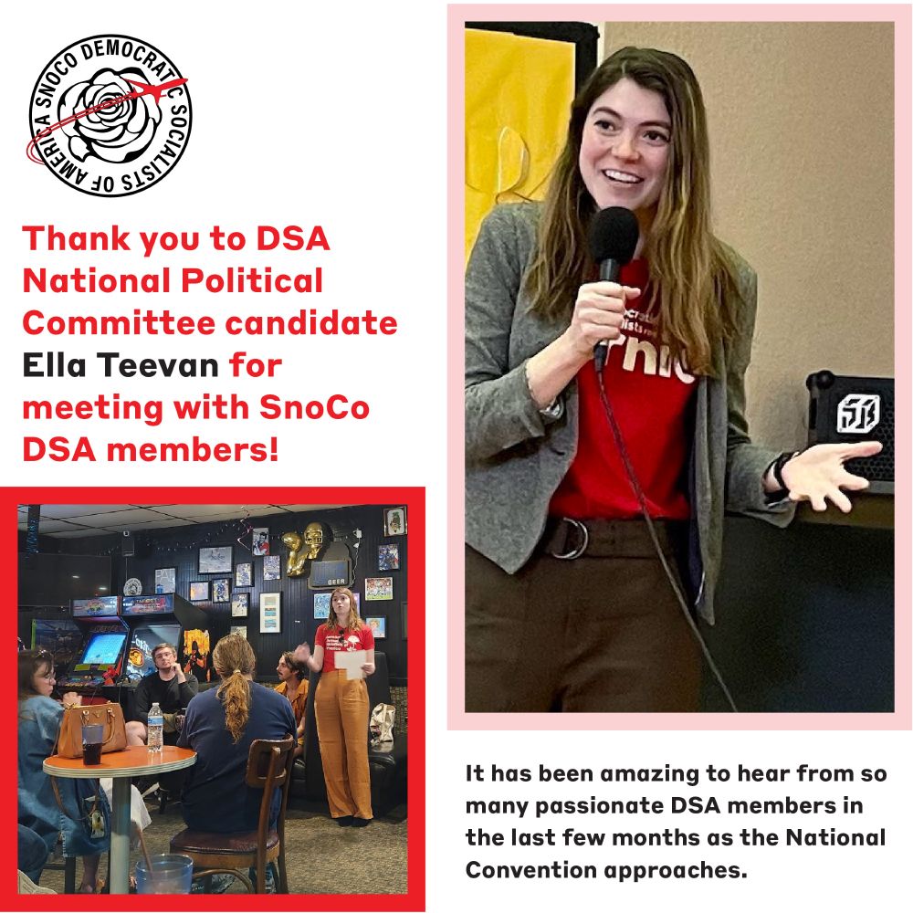 This is a composition of text and two photos. The photos are of Ella Teevan speaking at Seattle DSA and a recent photo of her speaking to SnoCo DSA members. The text says "Thank you to DSA National Political Committee candidate Ella Teevan for meeting with SnoCo DSA members! It has been amazing to hear from so many passionate DSA members in the last few months as the National Convention approaches.