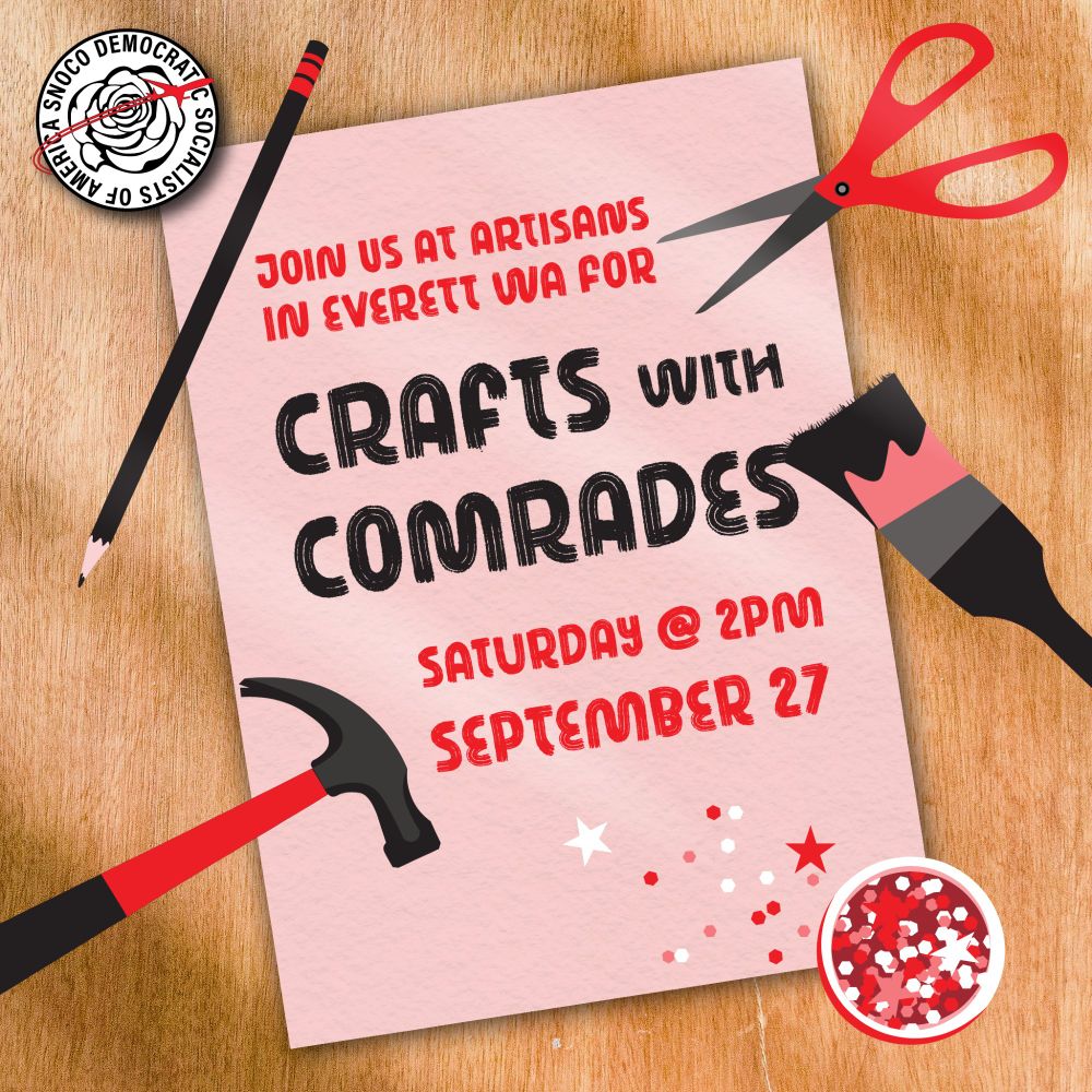 This is a graphic of craft paper with the words "Join us at Artisans in Everett WA for Crafts with Comrades, Saturday at 2PM September 27th. The paper is surrounded by craft tools like a pencil, scissors, a paintbrush, a hammer and a tub of glitter.