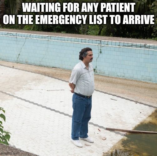 Pablo Escobar (portrayed by actor Wagner Moura in the Netflix show Narcos) stands in an empty swimming pool, hands behind his back and looking dejected. Text at the top of the image reads waiting for any patient on the emergency list to arrive
