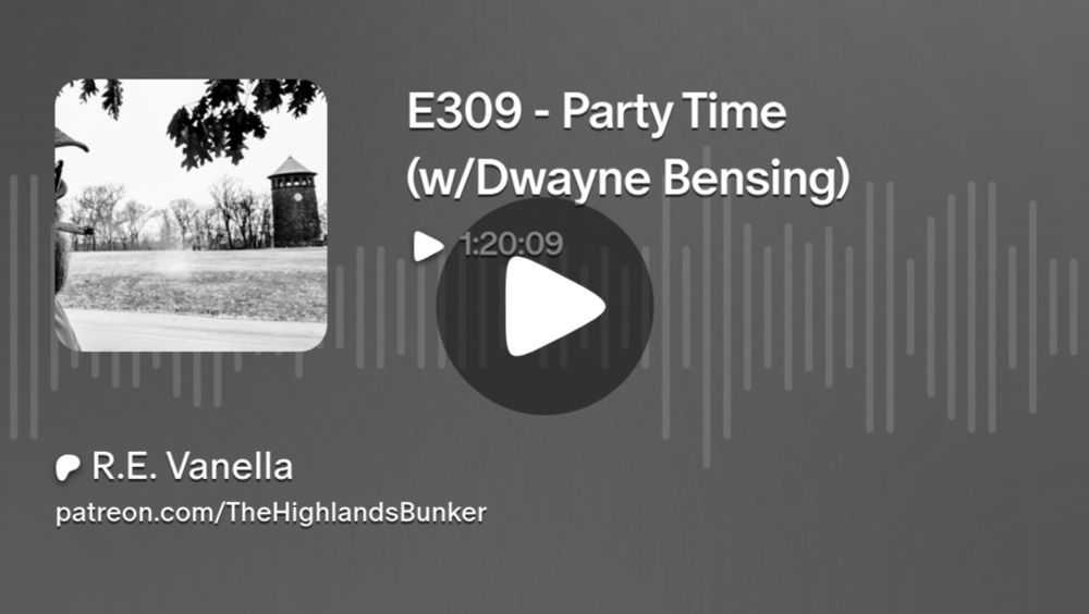 E309 - Party Time (w/Dwayne Bensing) | R.E. Vanella