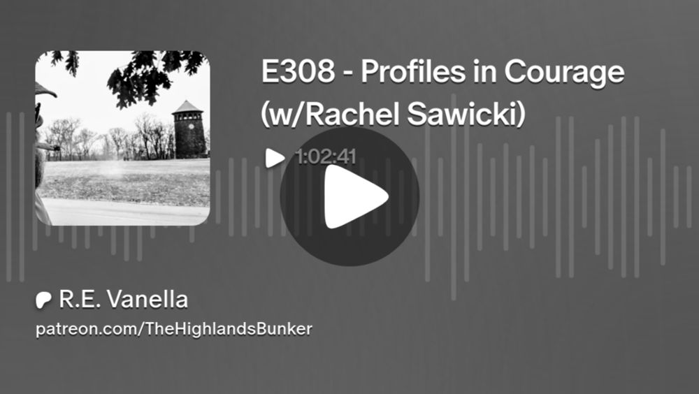 E308 - Profiles in Courage (w/Rachel Sawicki) | R.E. Vanella