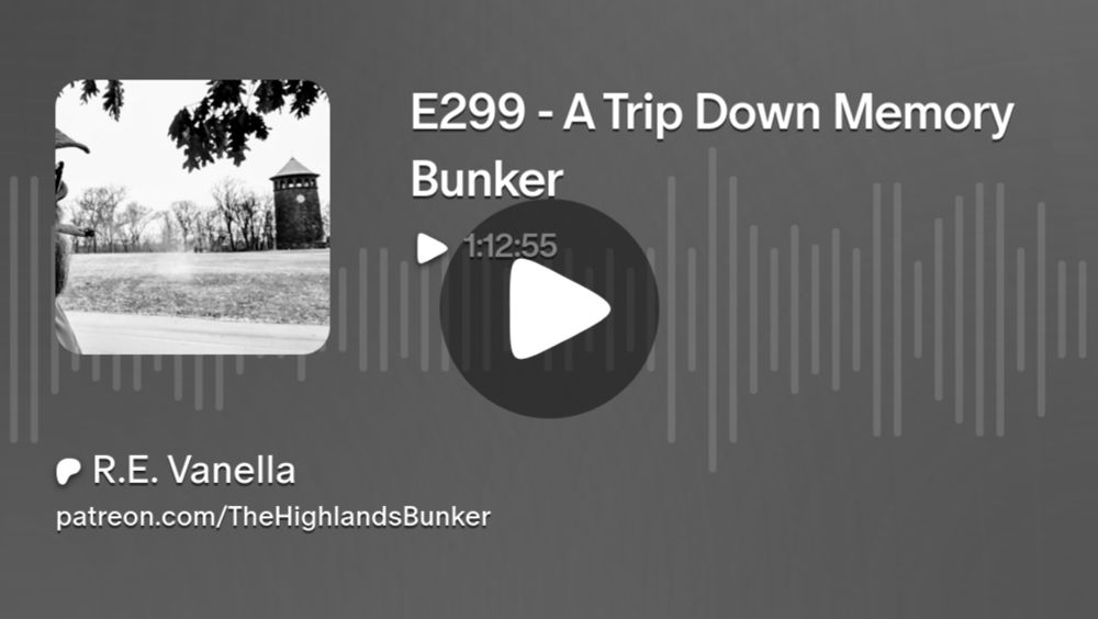 E299 - A Trip Down Memory Bunker | R.E. Vanella