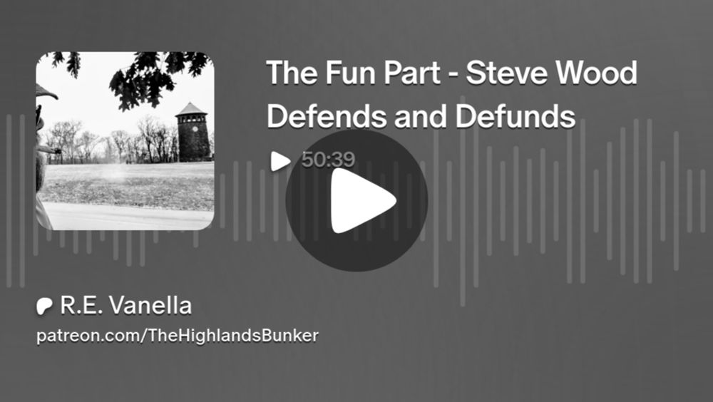 The Fun Part - Steve Wood Defends and Defunds | R.E. Vanella