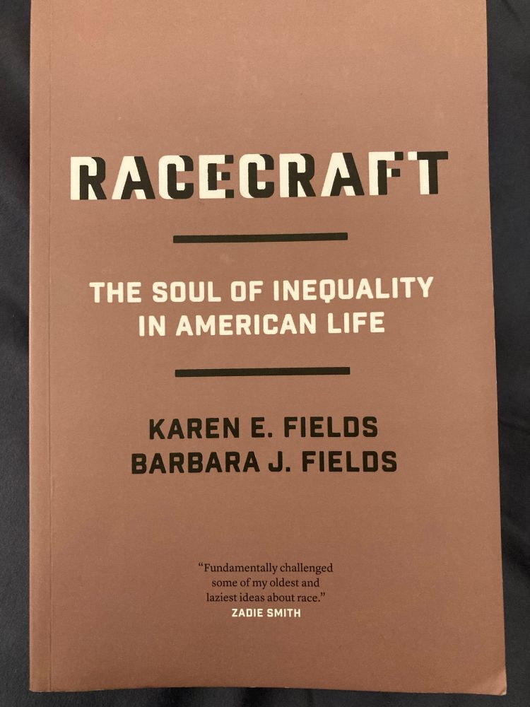 RACECRAFT
THE SOUL OF INEQUALITY IN AMERICAN LIFE
KAREN E. FIELDS
BARBARA J. FIELDS
"Fundamentally challenged some of my oldest and laziest ideas about race."
ZADIE SMITH