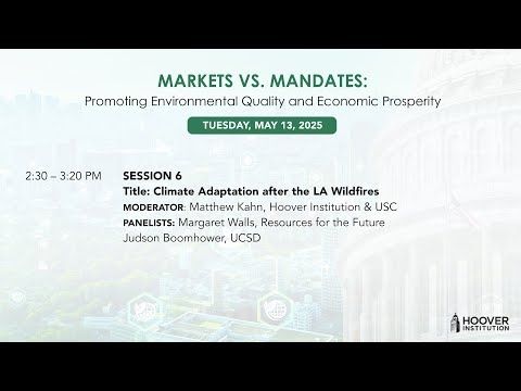 Climate Adaptation After The Los Angeles Wildfires | Markets Vs. Mandates | Hoover Institution