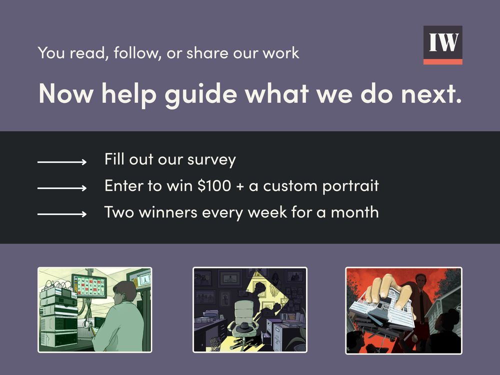 A graphic titled "You read, follow, or share our work: Now help guide what we do next"