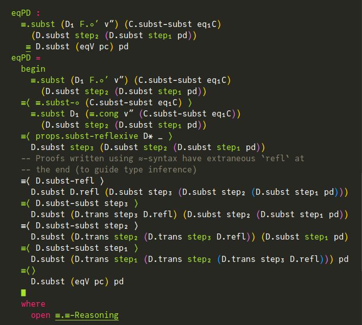 
          eqPD :
            ≡.subst (D₁ F.∘′ v″) (C.subst-subst eq₁C)
              (D.subst step₂ (D.subst step₁ pd))
             ≡ D.subst (eqV pc) pd
          eqPD =
            begin
              ≡.subst (D₁ F.∘′ v″) (C.subst-subst eq₁C)
                (D.subst step₂ (D.subst step₁ pd))
            ≡⟨ ≡.subst-∘ (C.subst-subst eq₁C) ⟩
              ≡.subst D₁ (≡.cong v″ (C.subst-subst eq₁C))
                (D.subst step₂ (D.subst step₁ pd))
            ≡⟨ props.subst-reflexive D* _ ⟩
              D.subst step₃ (D.subst step₂ (D.subst step₁ pd))
            -- Proofs written using ≈-syntax have extraneous `refl` at
            -- the end (to guide type inference)
            ≡⟨ D.subst-refl ⟩
              D.subst D.refl (D.subst step₃ (D.subst step₂ (D.subst step₁ pd)))
            ≡⟨ D.subst-subst step₃ ⟩
              D.subst (D.trans step₃ D.refl) (D.subst step₂ (D.subst step₁ pd))
            ≡⟨ D.subst-subst step₂ ⟩
              D.subst (D.trans step₂ (D.trans step₃ D.refl)) (D.subst step₁ pd)
            ≡⟨ D.subst-subst step₁ ⟩
              D.subst (D.trans step₁ (D.trans step₂ (D.trans step₃ D.refl))) pd
            ≡⟨⟩
              D.subst (eqV pc) pd
            ∎
            where
              open ≡.≡-Reasoning
