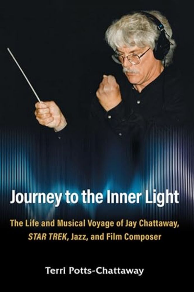 Amazon.com: Journey to the Inner Light: The Life and Musical Voyage of Jay Chattaway, Star Trek, Jazz, and Film Composer eBook : Potts-Chattaway, Terri: Tienda Kindle