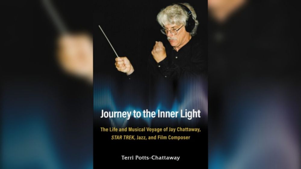 Inside Journey to the Inner Light, the Biography of Composer Jay Chattaway – Warp Factor Trek