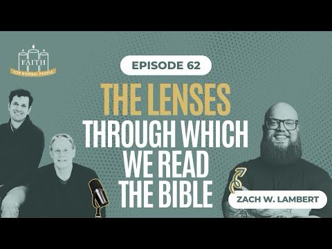 [Faith] Episode 62: Zach W. Lambert - The Lenses Through Which We Read the Bible