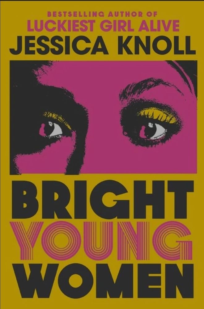 Buchcover Bright young women von Jessica Knoll
Das Buch ist gelb, die Schrift schwarz und rosa. In der Mitte sieht man die Augenpartie einer Frau. Das Gesicht ist rosa, Augenlider gelb.