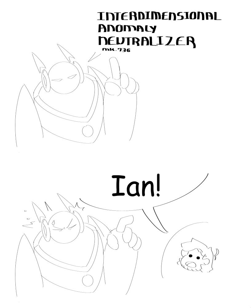 I.A.N saying their model name on panel 1: "INTERDIMENSIONAL ANOMALY NEUTRALIZER MK. 736"

Future Doppy from offscreen abbreviating it to "Ian!". This greatly irritates Ian, who does not like being called Ian.