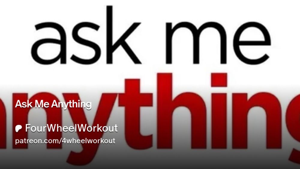 Ask Me Anything | FourWheelWorkout