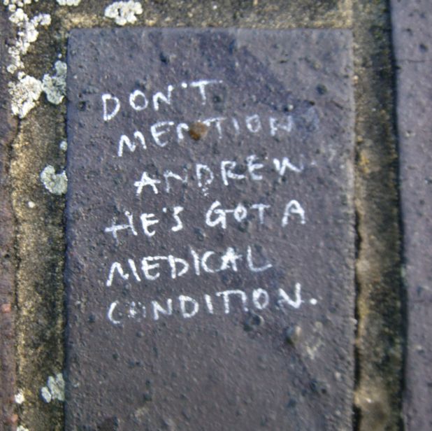 'Don't mention Andrew. He's got a medical condition.'