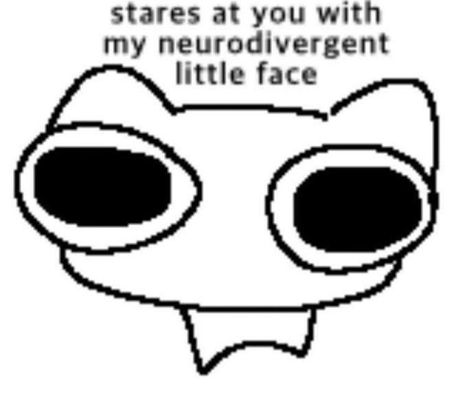 Black and white image of a simple and pixelated cat drawing with big eyes, looking up at the camera with the caption "stares at you with my neurodivergent little face"