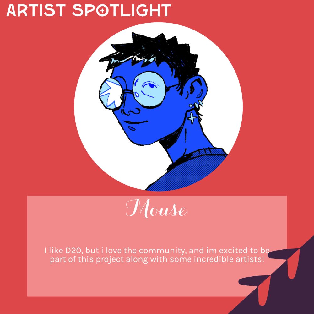 a red background with the words "artist spotlight" in red at the top left. the icon at the center is a blue person with short spiky hair and round glasses. Mouse's words are "I like D20, but i love the community, and im excited to be part of this project along with some incredible artists!"