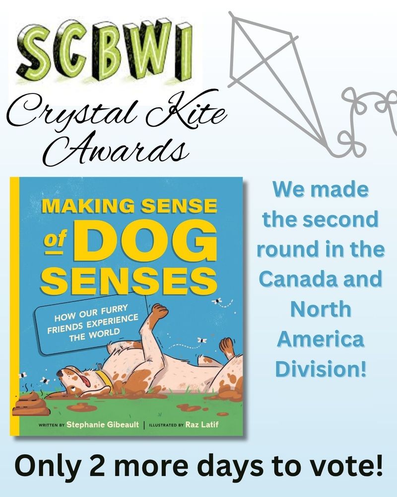book cover for Making Sense of Dog Senses with the words SCBWI Crystal Kite Awards over top and the words We made the second round in the Canada and North America Division to the side. Underneath it says Only 2 more days to vote!