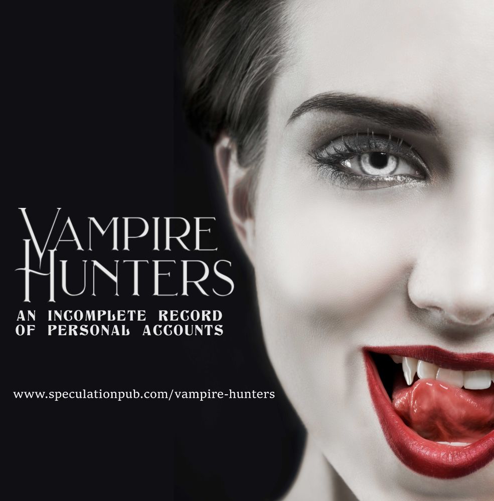 Vampire Hunters: AN Incomplete Record of Personal Accounts