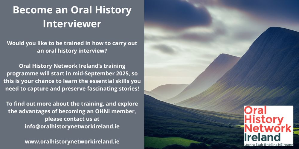 OHNI's training programme will start in mid-September 2025.

Find out more about the training and exploring OHNI membership at info@oralhistorynetworkireland.ie or visit www.oralhistorynetworkireland.ie 
