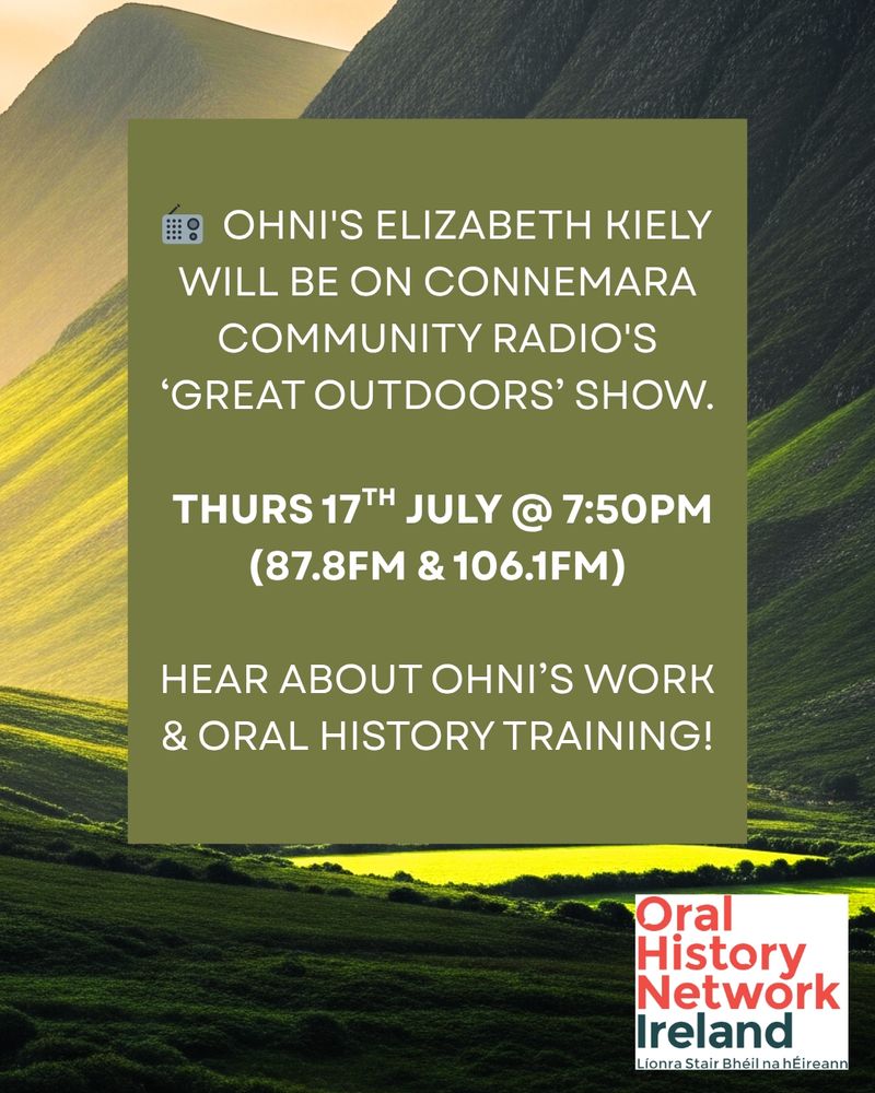 📻 Tomorrow! OHNI's Elizabeth Kiely on Connemara Community Radio's 'Great Outdoors' show with host, Breandan O'Scanaill. 

📻Tune in at 7:50 PM and hear about OHNI's work & oral history training!  87.8FM/106.1FM 