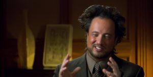 I'm not saying it's aliens guy.