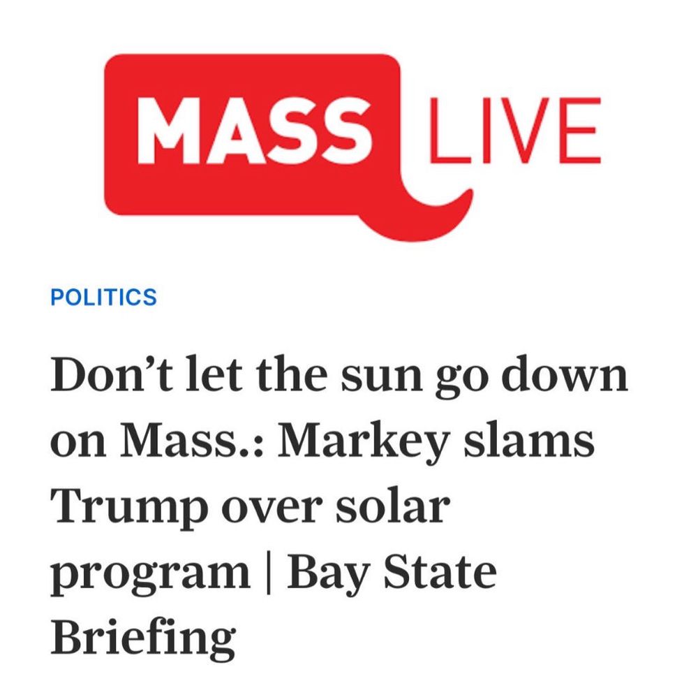 Screenshot of MassLive headline reading: Don't let the sun go down on Mass.: Markey slams
Trump over solar program | Bay State
Briefing