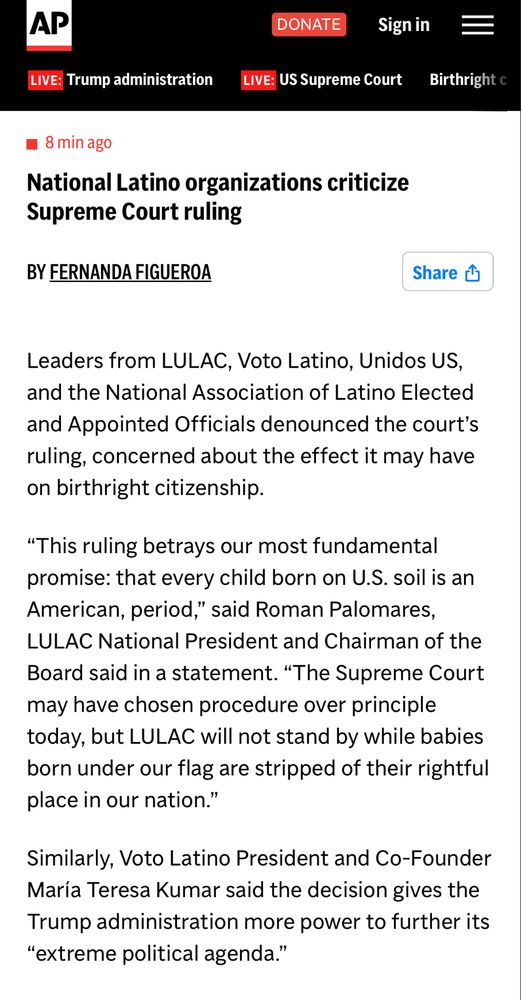 National Latino organizations criticize
Supreme Court ruling
BY FERNANDA FIGUEROA
Share 凸
Leaders from LULAC, Voto Latino, Unidos US, and the National Association of Latino Elected and Appointed Officials denounced the court's ruling, concerned about the effect it may have on birthright citizenship.
"This ruling betrays our most fundamental promise: that every child born on U.S. soil is an American, period," said Roman Palomares, LULAC National President and Chairman of the Board said in a statement. "The Supreme Court may have chosen procedure over principle today, but LULAC will not stand by while babies born under our flag are stripped of their rightful place in our nation."
Similarly, Voto Latino President and Co-Founder María Teresa Kumar said the decision gives the Trump administration more power to further its
"extreme political agenda."
