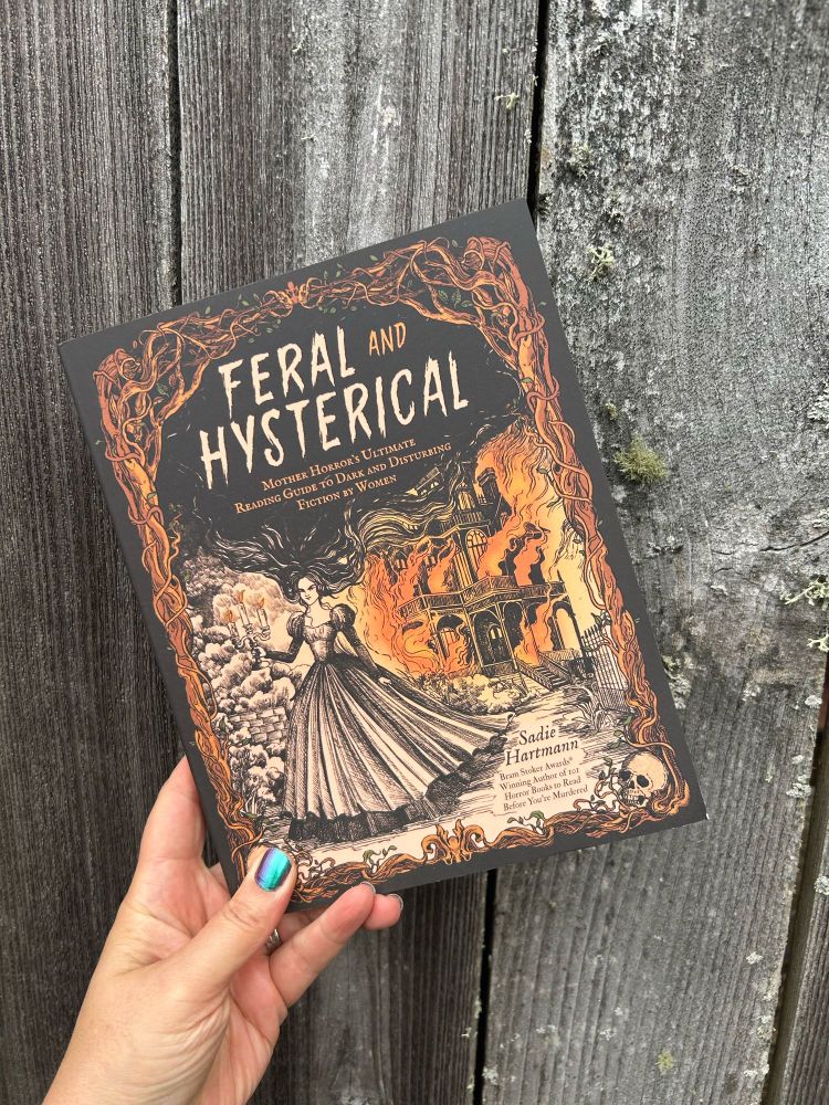 Feral & Hysterical by Sadie Hartmann
