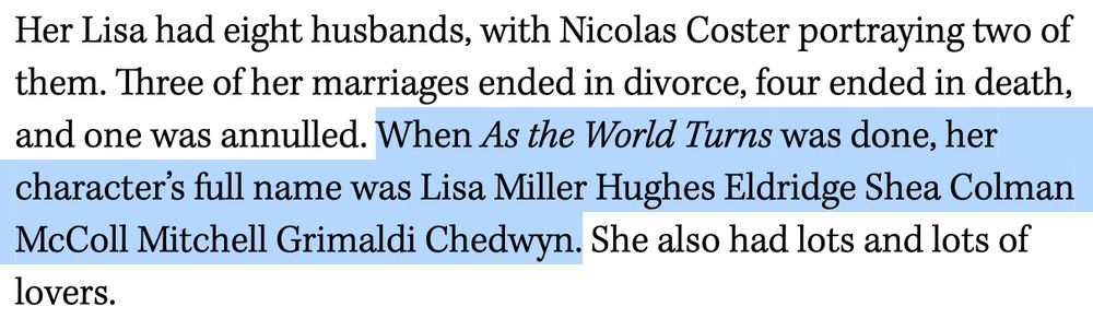 When As the World Turns was done, her character’s full name was Lisa Miller Hughes Eldridge Shea Colman McColl Mitchell Grimaldi Chedwyn.