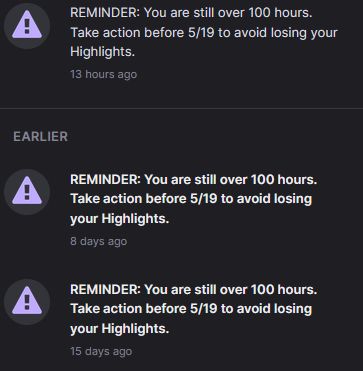 Three separate reminders from twitch telling me that I am still over 100 hours and to take action before the deadline of May 19th. 