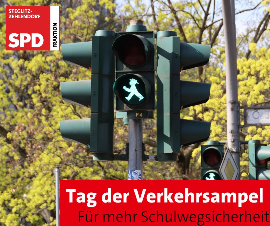 Verkehrsampel zeigt grünes Männchen. Neben Logo der SPD-Fraktion Steglitz-Zehlendorf steht geschrieben: "Tag der Verkehrsampel - für mehr Schulwegsicherheit"