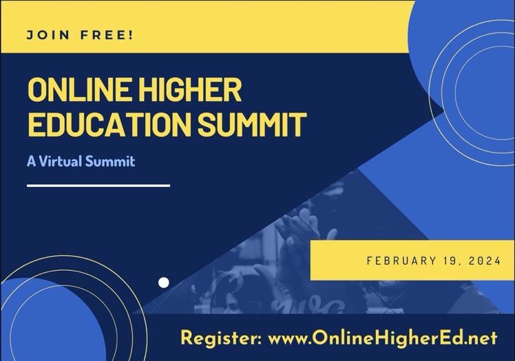 JOIN FREE!
ONLINE HIGHER
EDUCATION SUMMIT
A Virtual Summit
FEBRUARY 19. 2024
Register: www.OnlineHigherEd.net